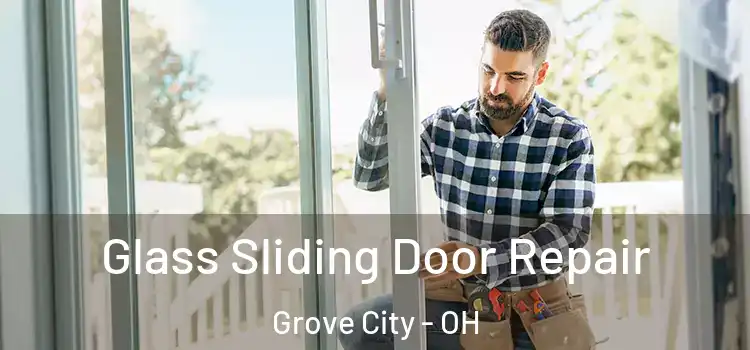Glass Sliding Door Repair Grove City - OH