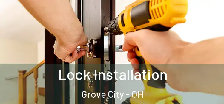 Lock Installation Grove City - OH