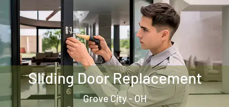 Sliding Door Replacement Grove City - OH